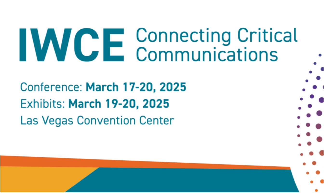 2025 International Wireless Communications Expo (IWCE )，Booth# 752